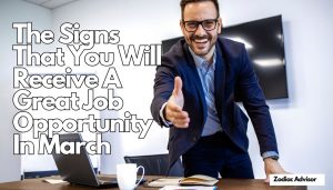 The Signs That You Will Receive A Great Job Opportunity In March